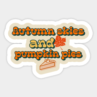 Autumn skies and pumpkin pies Sticker